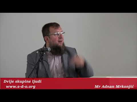 Dvije skupine ljudi... - mr. Adnan Mrkonjić ᴴᴰ┇S.D.O.