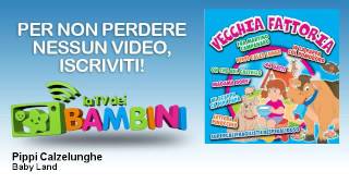 Baby Land - Pippi Calzelunghe