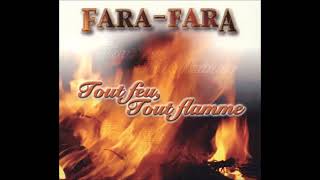 FARA FARA tout feu tout flamme