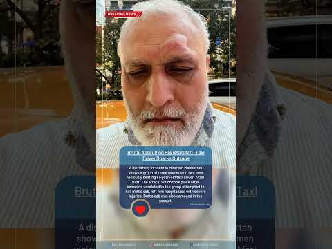 Brutal Assault on Pakistani NYC Taxi Driver Afzal Butt Sparks Outrage