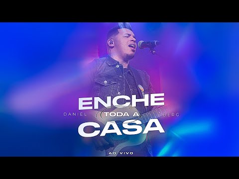 Enche Toda a Casa - Daniel Berg ( Ao Vivo )