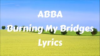ABBA - &quot;Burning My Bridges&quot; Lyrics