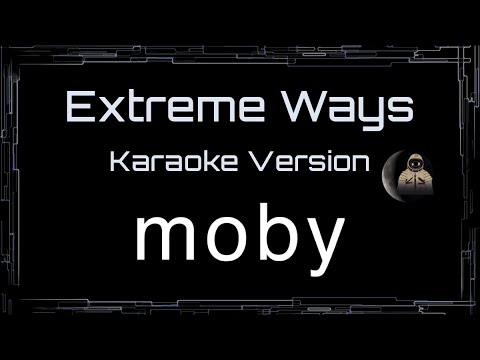 Moby • Extreme Ways (CC) 🎤 [Karaoke] [Instrumental Lyrics]