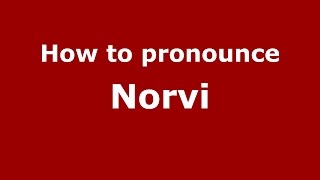 How to pronounce Norvi