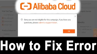How to Fix Alibaba Cloud Error - Sorry you are not eligible for this campaign