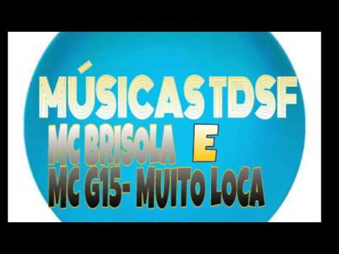 MÚSICAS TDSF - MC BRISOLA E MC G15