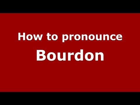 How to pronounce Bourdon