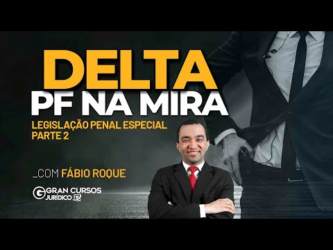 DELTA PF na mira - Legislação Penal Especial - Parte 2: Prof. Fábio Roque