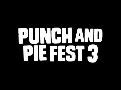 Punch and Pie Fest 3: August 14-17, Sacramento, CA