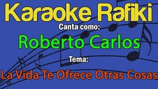 Roberto Carlos - La Vida Te Ofrece Otras Cosas Karaoke Demo