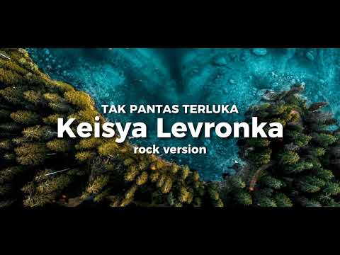 Keisya Levronka - tak pantas terluka !!! rock version‼️❗
