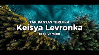 Download lagu Keisya Levronka - tak pantas terluka !!! rock version‼️❗ mp3 Download lagu Keisya Levronka - tak pantas terluka !!! rock version‼️❗ mp3