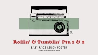 Baby Face Leroy Foster - Rollin' & Tumblin' Pts.1 & 2