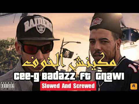 Gnawi Ft. Cee-G - Makaynch Lkhouf | مكينش الخوف (Slowed & Screwed)