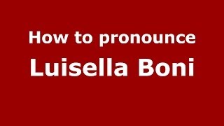 How to pronounce Luisella Boni