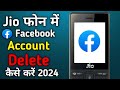 Jio Phone Me Facebook Account Delete Kaise Kare How To Delete Facebook Account In Jio Phone 2024