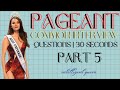 PAGEANT COMMON INTERVIEW QUESTIONS 30 SECONDS PART 5