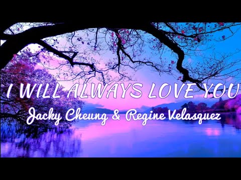 I WILL ALWAYS LOVE YOU | by JACKY CHEUNG & REGINE VELASQUEZ