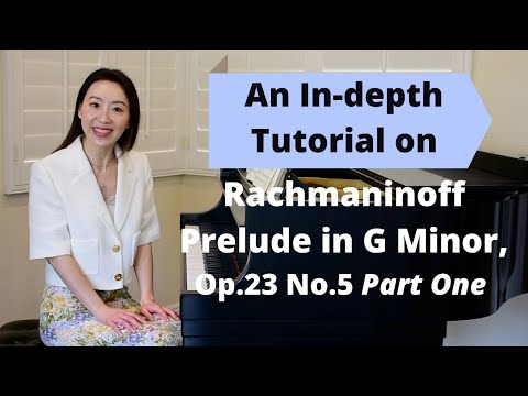 An In-depth Tutorial on Rachmaninoff Prelude in G Minor, Op.23 No.5 (Part One)