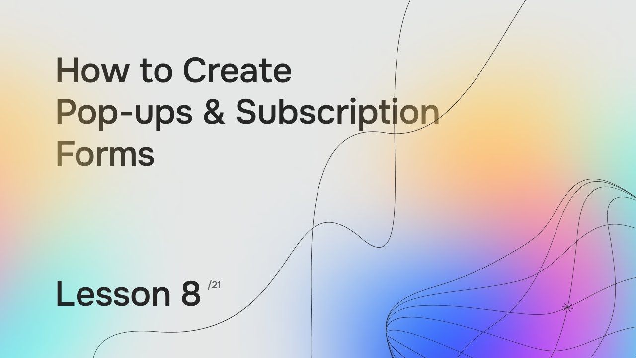 Lesson 8. How to Create Pop ups & Subscription Forms