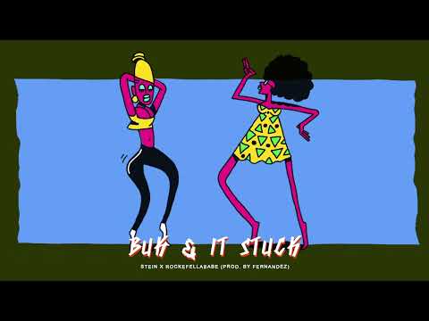 Stein X Rockefellababe - Buk & It Stuck Prod. By Fernandez