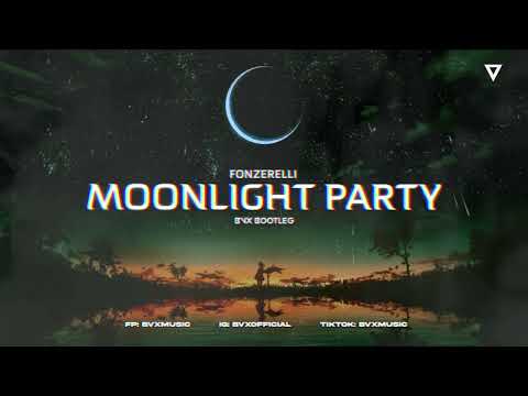 Fonzerelli - Moonlight Party (BVX BOOTLEG) [POBIERZ ZA DARMO]