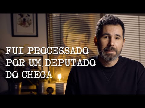 Fui processado por um deputado do CHEGA
