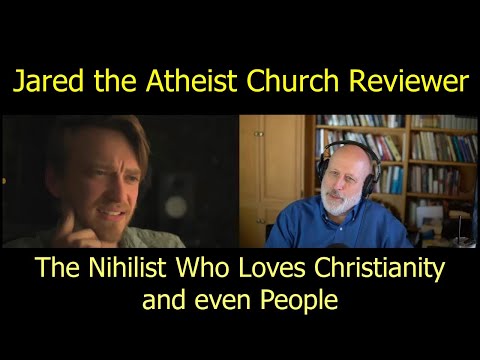 Jared the Atheist Church Reviewer. The Nihilist Who Loves Christianity and even People