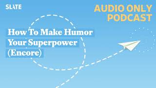 How To Make Humor Your Superpower (Encore) | How To!
