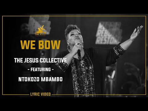 We Bow - The Jesus Collective ft. Ntokozo Mbambo (Lyric Video)