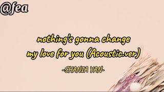 Download lagu Nothing's gonna change my love for you (Acoustic.ver) - SHANIA YAN [COVER | LYRICS ✅] mp3