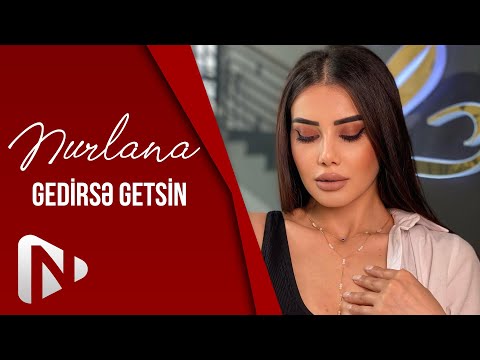 Nurlana - Gedirse Getsin (Official Music Video)