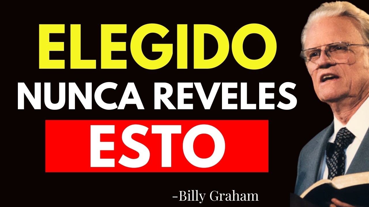 5 COSAS QUE LOS ELEGIDOS DE DIOS NUNCA DEBEN REVELAR A NADIE - Billy Graham