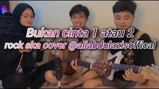 Download lagu BUKAN CINTA 1 ATAU 2 Rock Ska Cover by aliabdulazisoffical mp3