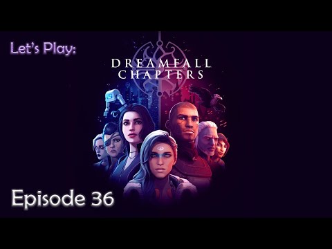 Ep 36 -Let's Play: Dreamfall Chapters (Blind)
