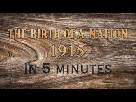 Birth of a Nation in 5 Minutes