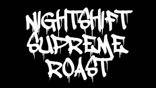 Nightshift Supreme Roast (Johnny Brennan)