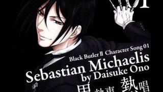 Bài hát You Will Rule The World (Sebastian Michaelis's Character Song No.1) - Nghệ sĩ trình bày Ono Daisuke