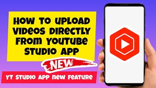 How To Upload Videos To Your Channel From YouTube Studio App