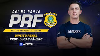 CAI NA PROVA PRF | Direito Penal: Tipicidade - Dolo e Culpa com Fávero - AlfaCon