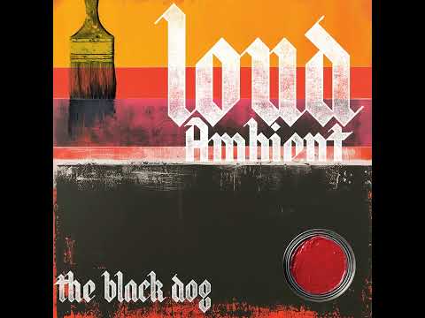 The Black Dog - Loud Ambient (2025) Full Album