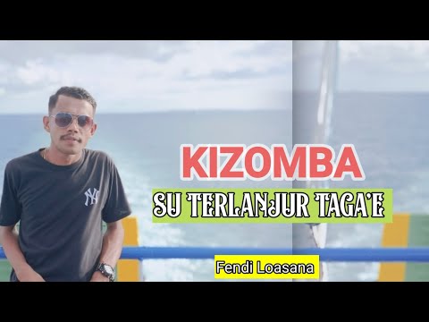 Kizomba || SU TERLANJUR TAGA'E || Fendi Loasana Cover
