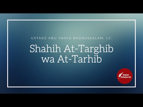 [LIVE] Shahih At-Targhib wa At-Tarhib - Ustadz Abu Yahya Badrussalam, Lc.