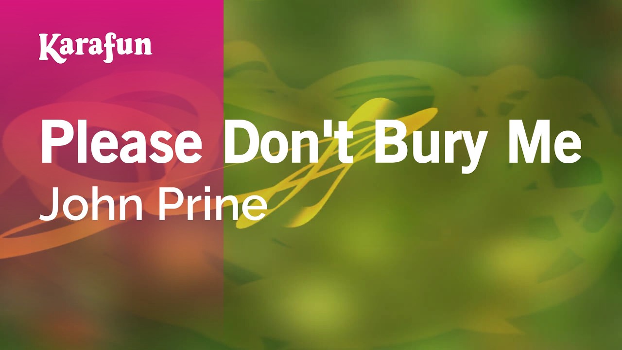 Please Don't Bury Me - John Prine | Karaoke Version | KaraFun