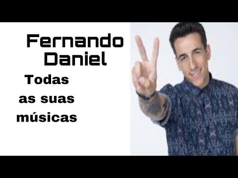 FERNANDO DANIEL , TODAS AS SUAS MUSICAS