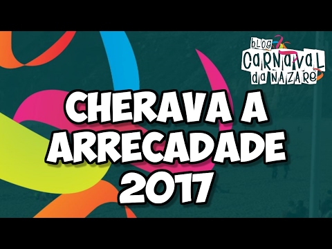Chêrava a Arrecadade 2017 - Carnaval da Nazaré