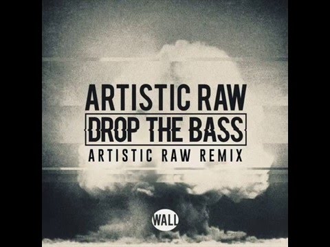Artistic Raw - Drop The Bass (Artistic Raw Remix)
