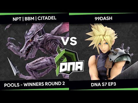 DNA.exe S7E3 - NPT BBM Citadel (Ridley) Vs. 99dash (Cloud) - Pools - Winners Round 2