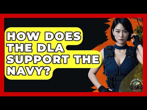 How Does The DLA Support The Navy? - Tactical Warfare Experts