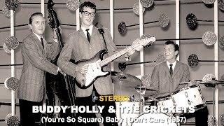 Buddy Holly - (You&#39;re So Square) Baby I Don&#39;t Care (REAL STEREO)